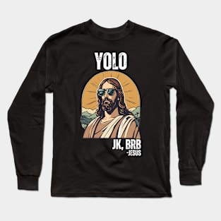 YOLO-JK-BRB-Jesus Long Sleeve T-Shirt